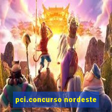 pci.concurso nordeste